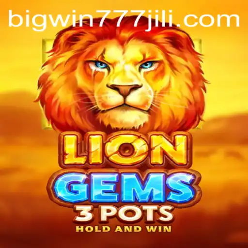 Explore the Thrilling World of LionGems3pots and Bigwin777