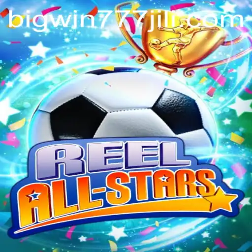 Discover the Excitement of ReelAllStars: A Comprehensive Guide to Bigwin777